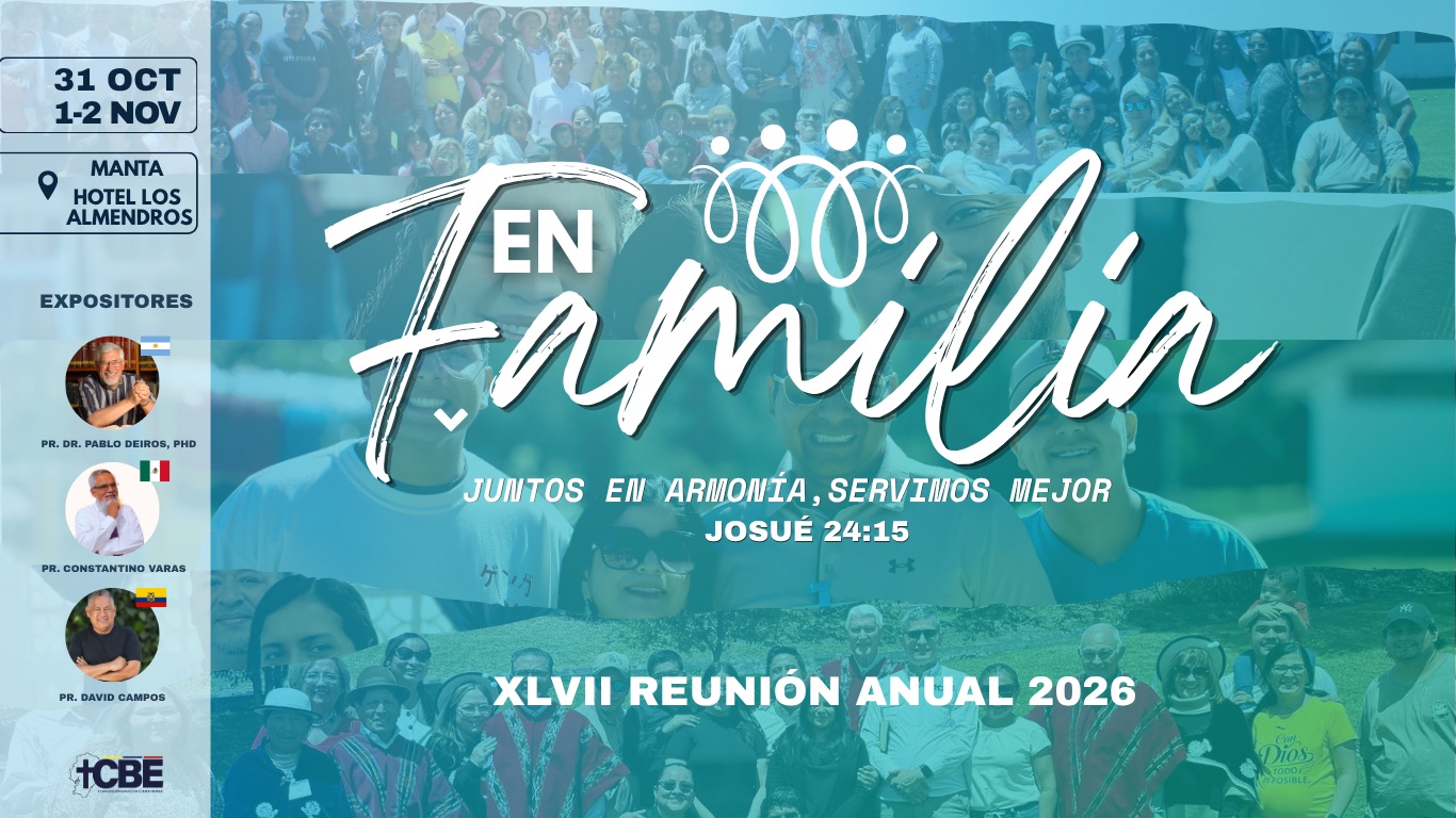 En Familia - XLVII Reunión Anual 2026 de la Convención Bautista Ecuatoriana. 31 oct al 2 nov, Manta - Hotel Los Almendros. Toca para inscribirte.